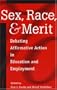 Sex, Race, and Merit: Debating Affirmative Action in Education and Employment