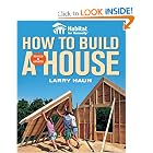 Habitat for Humanity How to Build a House Revised and Updated(Habitat for Humanity) by Larry Haun, Vincent Laurence, and Tim Snyder