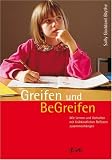 Greifen und Be-Greifen: Wie Lernen und Verhalten mit fr�hkindlichen Reflexen zusammenh�ngen - Sally Goddard Blythe
