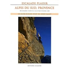 Escalade plaisir Alpes du Sud, Provence : 160 grandes voies du 4b au 6a/b d'acc�s ais�