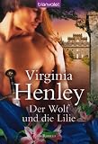 Der Wolf und die Lilie: Roman - Virginia Henley