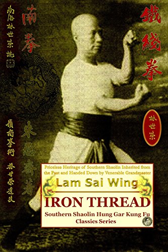 Iron Thread. Southern Shaolin Hung Gar Kung Fu Classics Series by Lam Sai Wing (2007) Paperback