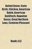 United States State Birds: Chicken, American Robin, American Goldfinch, Hawaiian Goose, Great Northern Loon, Common Pheasant-
