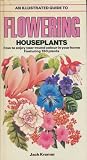 An illustrated guide to flowering houseplants : how to enjoy year-round colour in your home featuring 150 plants