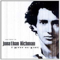 The Best of Jonathan Richman: I Must Be King