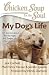 Chicken Soup for the Soul: My Dog's Life