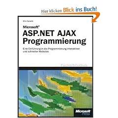 Microsoft ASP.NET AJAX-Programmierung. Eine Einf�hrung in die Programmierung schneller und interaktiver Webanwendungen