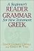Beginner's Reader-Grammar for New Testament Greek, A