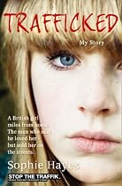 Trafficked: The Terrifying True Story of a British Girl Forced into the Sex Trade