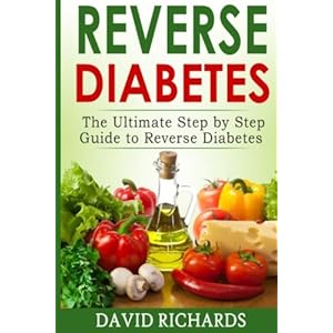 Reverse Diabetes: The Ultimate Step-by-Step Guide to Reverse Diabetes (Type 2)