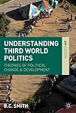 Understanding Third World politics : theories of political change and development