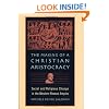 The Making of a Christian Aristocracy: Social and Religious Change in the Western Roman Empire