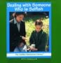 Dealing With Someone Who Is Selfish (The Conflict Resolution Library)