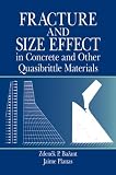 Fracture and Size Effect in Concrete and Other Quasibrittle Materials (New Directions in Civil Engineering)