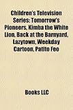 Children's Television Series: Tomorrow's Pioneers, Kimba the White Lion, Back at the Barnyard, Lazytown, Weekday Cartoon, Patito Feo
