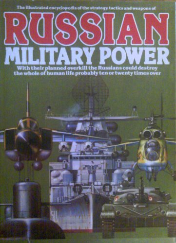 the illustrated encyclopedia of the strategy tactics and weapons of russian military power
