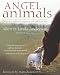 Angel Animals: Divine Messengers of Miracles