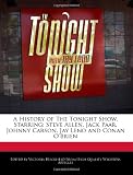 A History of the Tonight Show, Starring: Steve Allen, Jack Paar, Johnny Carson, Jay Leno and Conan O'Brien Jack Paar