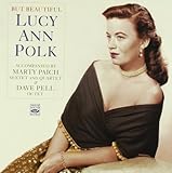 But Beautiful. Lucy Ann Polk Accompanied by the Marty Paich Sextet and Quartet & the Dave Pell Octet by Fresh Sound Records (FSR 708)【並行輸入品】