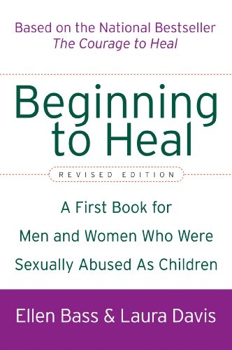 Beginning to Heal: A First Book for Men and Women Who Were Sexually Abused As Children