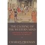 The Closing of the Western Mind: The Rise of Faith&hellip de Charles Freeman