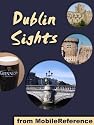 Dublin Sights 2012: a travel guide to the top 25 attractions in Dublin, Ireland (United Kingdom) (Mobi Sights)