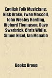 Produkt-Bild: English Folk Musicians: Nick Drake, Ewan MacColl, John Wesley Harding, Richard Thompson, Dave Swarbrick, Chris While, Simon Nicol, Ian McNabb