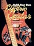 Build Your Own Electric Guitar: Complete Instructions and Full-Size Plans