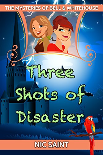 Three Shots of Disaster (The Mysteries of Bell & Whitehouse Book 3)