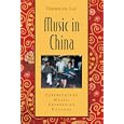 Music in China: Experiencing Music, Expressing Culture Includes CD (Global Music) by Frederick Lau