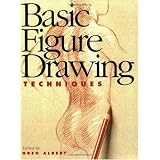 Basic Figure Drawing Techniques (North Light Basic Painting Series) ~ Greg Albert