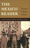 The Mexico Reader: History, Culture, Politics (The Latin America Readers)