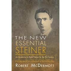 New Essential Steiner: An Introduction to Rudolf Steiner for the 21st Century