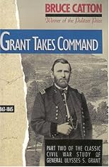 Grant Takes Command : 1863-1865