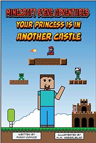 Minecraft: Steve Adventures – Your Princes Is In Another Castle (Minecraft comics, Super Mario, Nintendo, Herobrine, Cube Kid, Video Games, Comics for kids Book 1) Minecraft: Steve Adventures – Your Princes Is In Another Castle (Minecraft comics, Super Mario, Nintendo, Herobrine, Cube Kid, Video Games, Comics for kids Book 1)