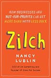 Zilch: How Businesses and Not-for-Profits Can Get More Bang with Less Buck
