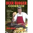 Deer Burger Cookbook: Recipes for Ground Venison--Soups, Stews, Chilies, Casseroles,... by