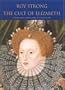 The Cult of Elizabeth: Elizabethan Portraiture and Pageantry