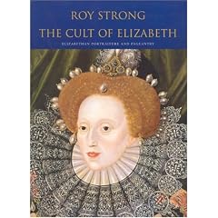 The Cult of Elizabeth: Elizabethan Portraiture and Pageantry