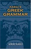 Kaegi`s Greek Grammar (Dover Book on Language)
