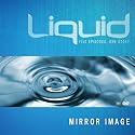 Liquid: Mirror Image