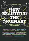 How Beautiful the Ordinary