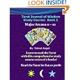 Tarot Journal Of Wisdom Study Course: Book 1: Major Arcana 0 - 10 (Volume 1) by Velvet Angel