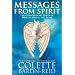 Messages From Spirit: The Extraordinary Power of Oracles, Omens, and Signs