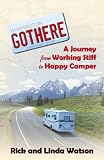 Gothere: A Journey From Working Stiff to Happy Camper