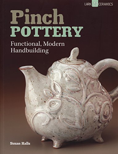 Pinch Pottery: Functional, Modern Handbuilding