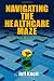 Navigating the Healthcare Maze: What You Need to Know