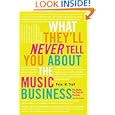 What They'll Never Tell You About the Music Business: The Myths, the Secrets, the Lies (and a Few Truths) by Peter M. Thall