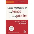 G�rer efficacement son temps et ses priorit�s : Concilier m�thode et bien-�tre