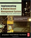 Review Focal Press  / Implementing a Digital Asset Management System: For Animation, Computer Games, and Web Development